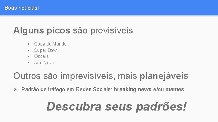 Boas notícias! Alguns picos são previsíveis • • Copa do Mundo Super Bowl Oscars