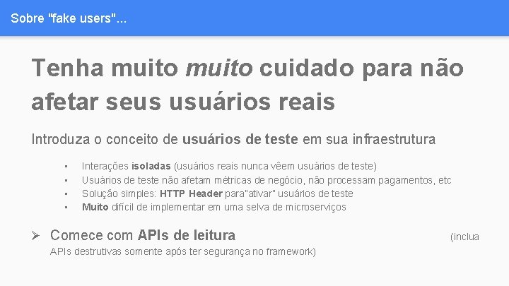 Sobre "fake users". . . Tenha muito cuidado para não afetar seus usuários reais