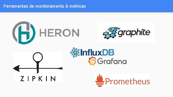 Ferramentas de monitoramento & métricas 