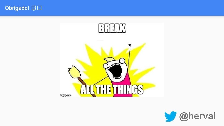 Obrigado! �� ♂� @herval 