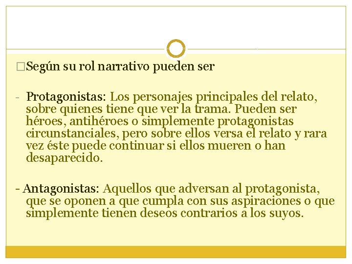 �Según su rol narrativo pueden ser - Protagonistas: Los personajes principales del relato, sobre