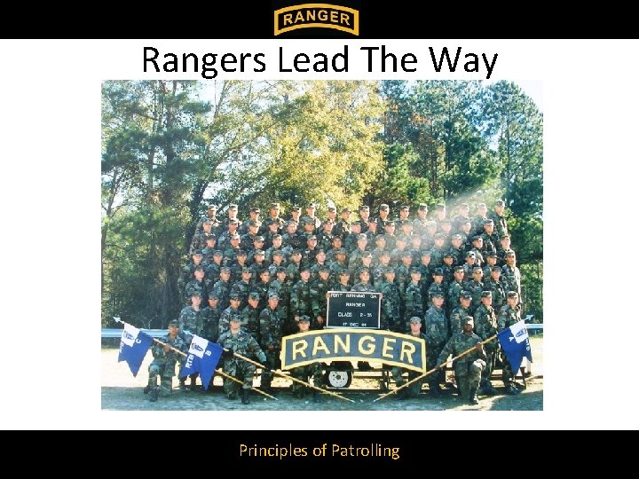 Rangers Lead The Way Principles of Patrolling Rangers Lead The Way Principles of Patrolling