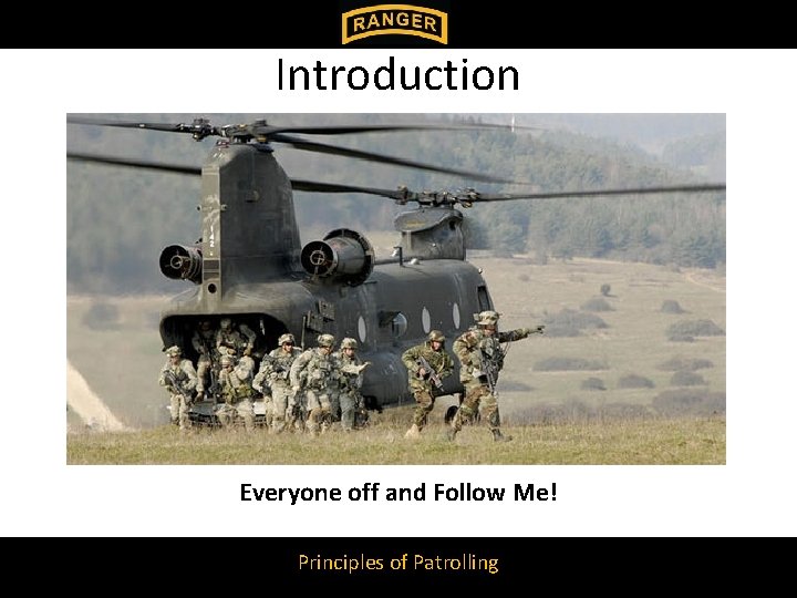 Introduction Everyone off and Follow Me! Principles of Patrolling Introduction Everyone off and Follow Me! Principles of Patrolling
