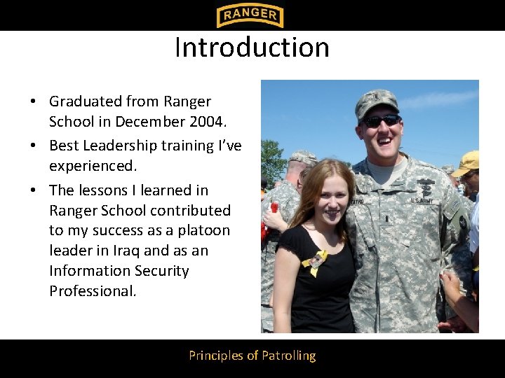 Introduction • Graduated from Ranger School in December 2004. • Best Leadership training I’ve Introduction • Graduated from Ranger School in December 2004. • Best Leadership training I’ve