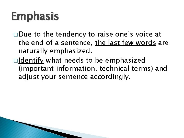 Emphasis � Due to the tendency to raise one’s voice at the end of