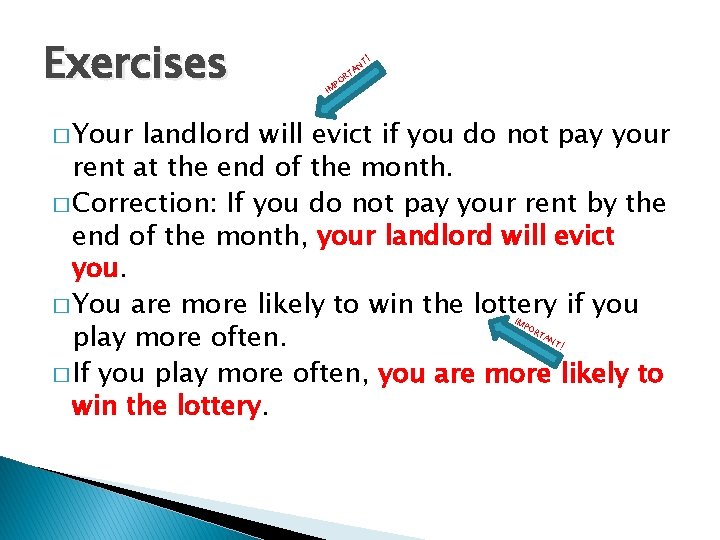 Exercises ! NT A RT PO IM � Your landlord will evict if you