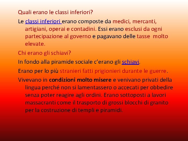 Quali erano le classi inferiori? Le classi inferiori erano composte da medici, mercanti, artigiani,