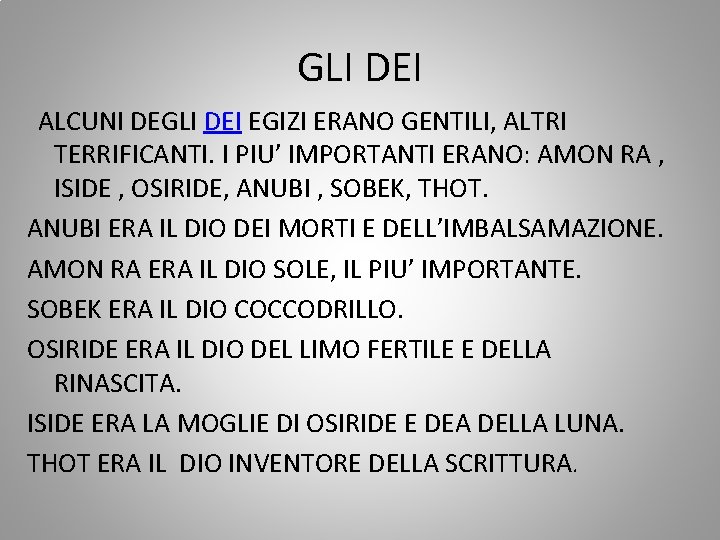 GLI DEI ALCUNI DEGLI DEI EGIZI ERANO GENTILI, ALTRI TERRIFICANTI. I PIU’ IMPORTANTI ERANO:
