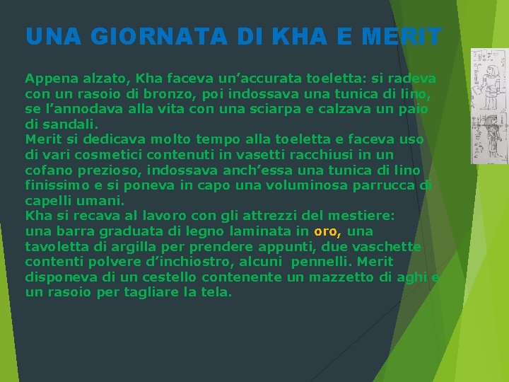 UNA GIORNATA DI KHA E MERIT Appena alzato, Kha faceva un’accurata toeletta: si radeva