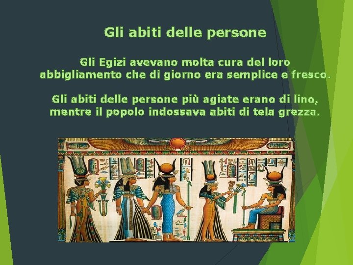 Gli abiti delle persone Gli Egizi avevano molta cura del loro abbigliamento che di