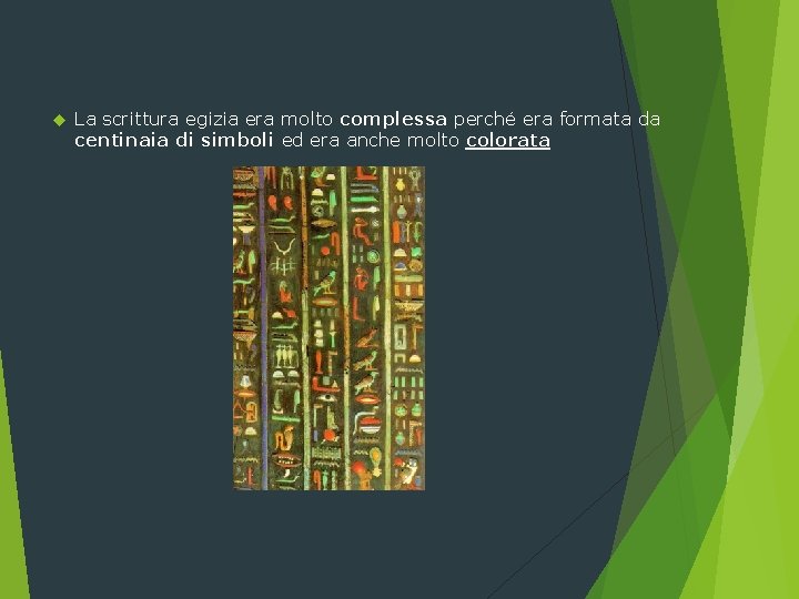  La scrittura egizia era molto complessa perché era formata da centinaia di simboli
