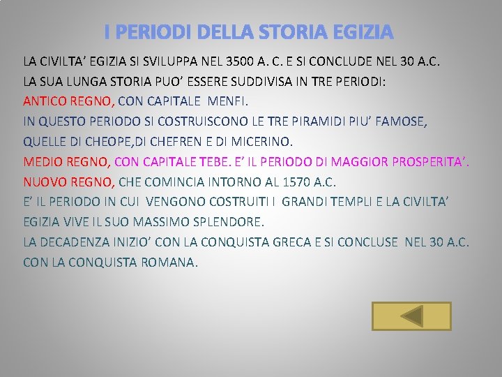 I PERIODI DELLA STORIA EGIZIA LA CIVILTA’ EGIZIA SI SVILUPPA NEL 3500 A. C.
