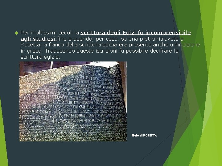  Per moltissimi secoli la scrittura degli Egizi fu incomprensibile agli studiosi fino a