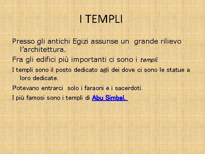 I TEMPLI Presso gli antichi Egizi assunse un grande rilievo l’architettura. Fra gli edifici