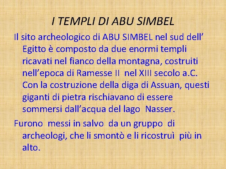 I TEMPLI DI ABU SIMBEL Il sito archeologico di ABU SIMBEL nel sud dell’