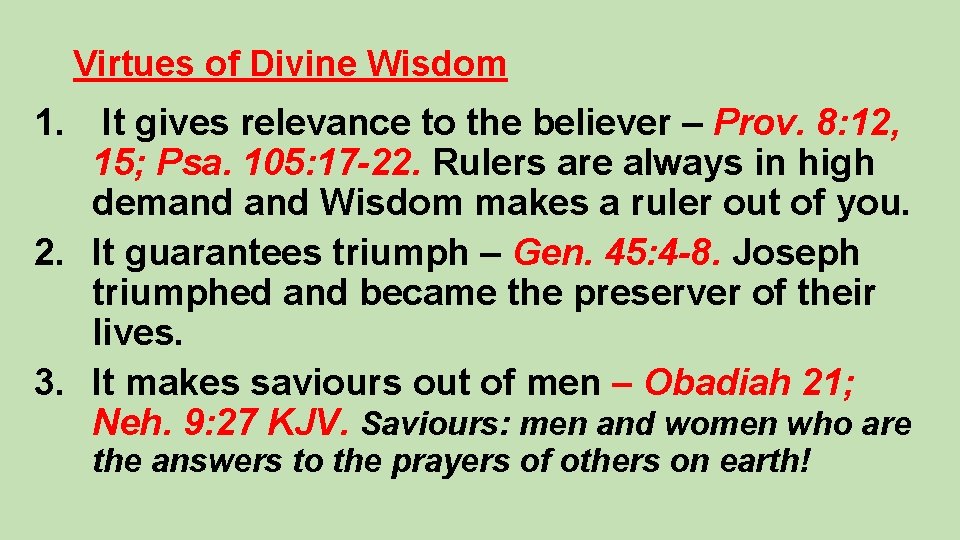 Virtues of Divine Wisdom 1. It gives relevance to the believer – Prov. 8: