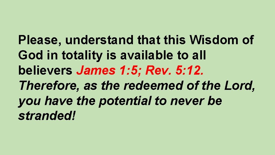 Please, understand that this Wisdom of God in totality is available to all believers