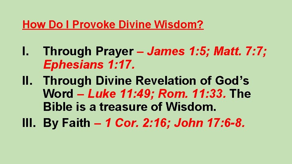 How Do I Provoke Divine Wisdom? I. Through Prayer – James 1: 5; Matt.