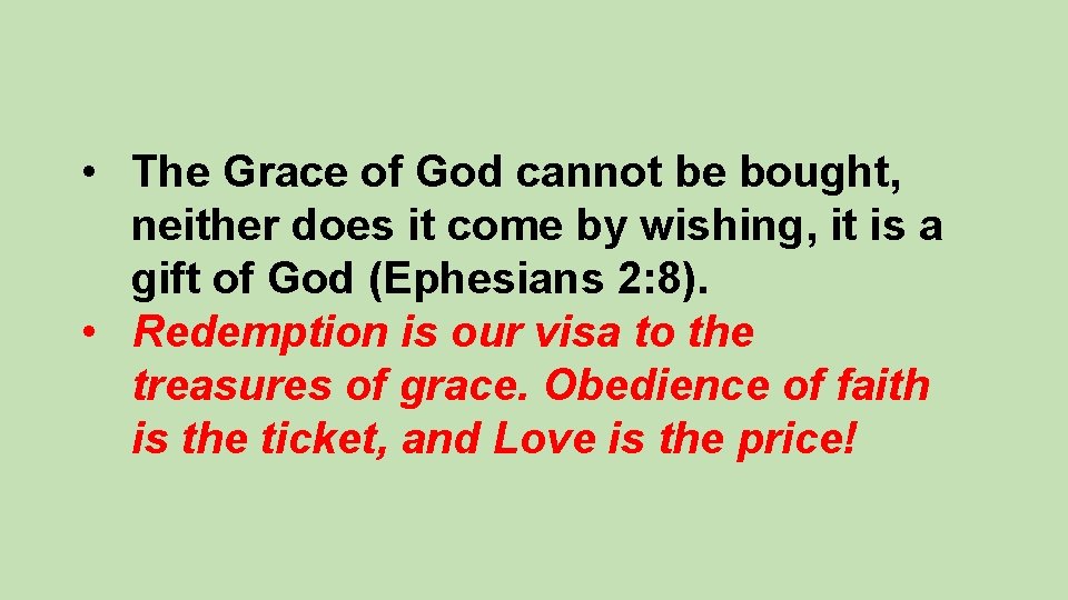  • The Grace of God cannot be bought, neither does it come by