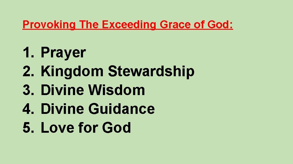 Provoking The Exceeding Grace of God: 1. 2. 3. 4. 5. Prayer Kingdom Stewardship