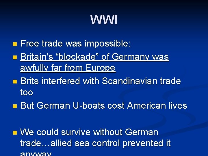 WWI Free trade was impossible: n Britain’s “blockade” of Germany was awfully far from