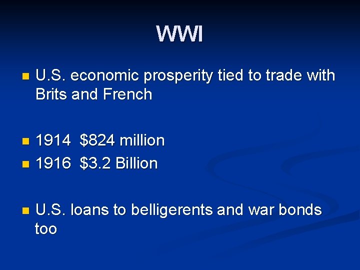 WWI n U. S. economic prosperity tied to trade with Brits and French 1914