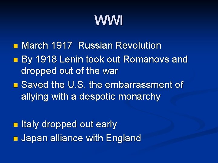 WWI March 1917 Russian Revolution n By 1918 Lenin took out Romanovs and dropped