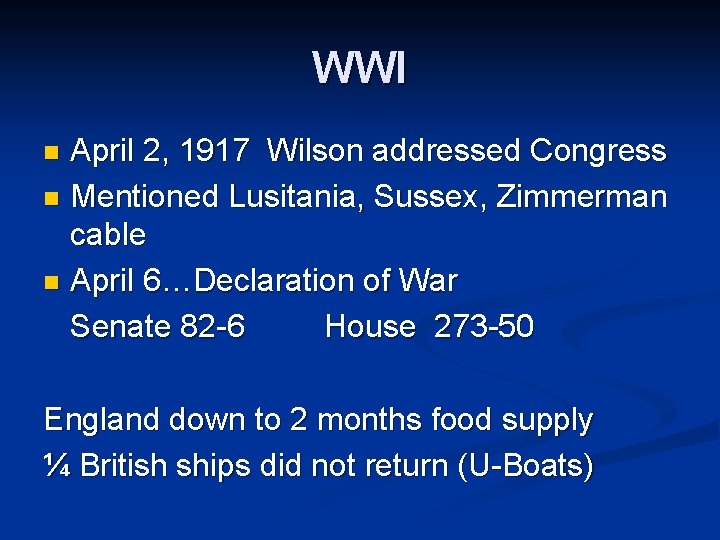WWI April 2, 1917 Wilson addressed Congress n Mentioned Lusitania, Sussex, Zimmerman cable n