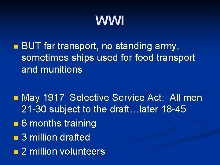WWI n BUT far transport, no standing army, sometimes ships used for food transport