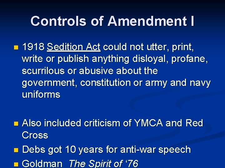 Controls of Amendment I n 1918 Sedition Act could not utter, print, write or