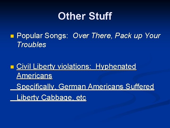 Other Stuff n Popular Songs: Over There, Pack up Your Troubles n Civil Liberty