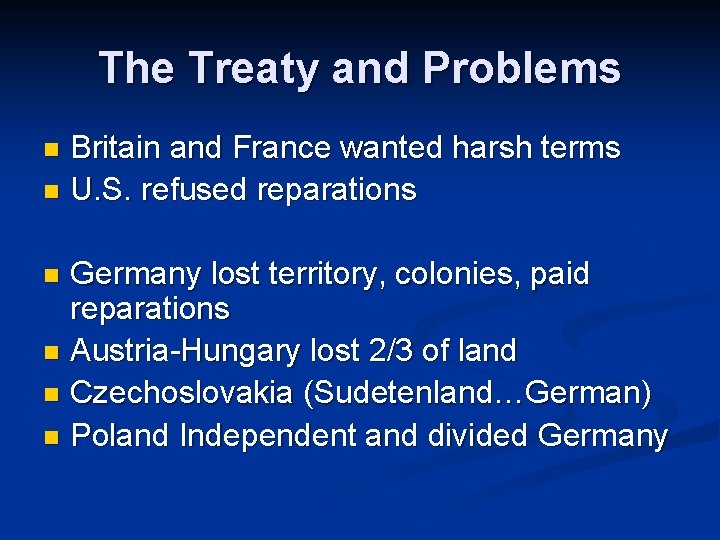 The Treaty and Problems Britain and France wanted harsh terms n U. S. refused