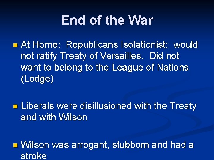 End of the War n At Home: Republicans Isolationist: would not ratify Treaty of