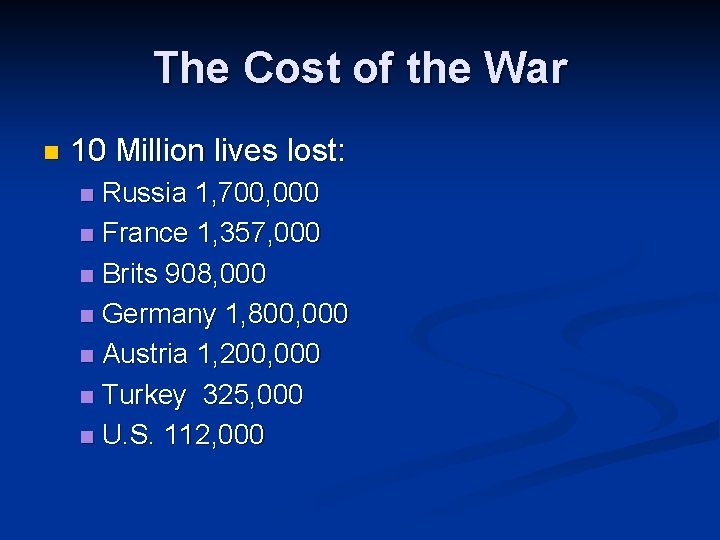 The Cost of the War n 10 Million lives lost: Russia 1, 700, 000