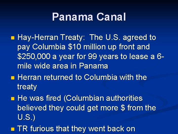 Panama Canal Hay-Herran Treaty: The U. S. agreed to pay Columbia $10 million up