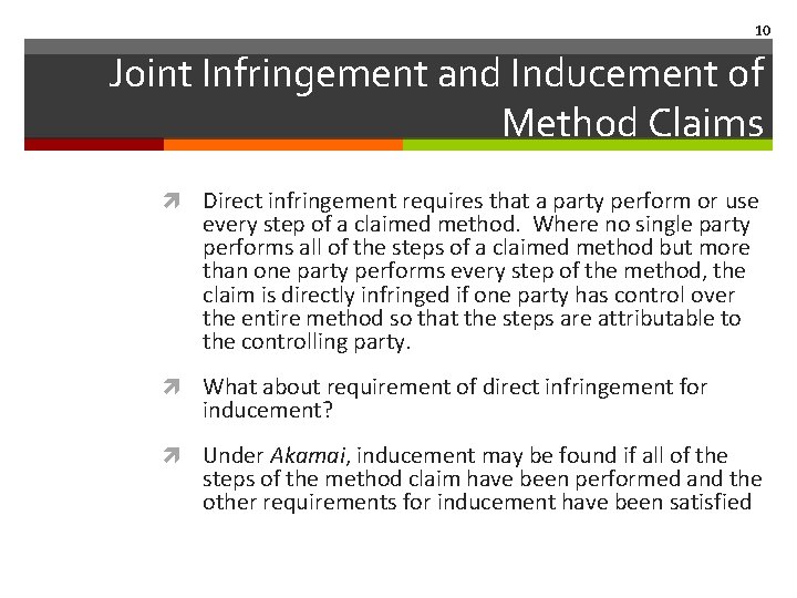 10 Joint Infringement and Inducement of Method Claims Direct infringement requires that a party