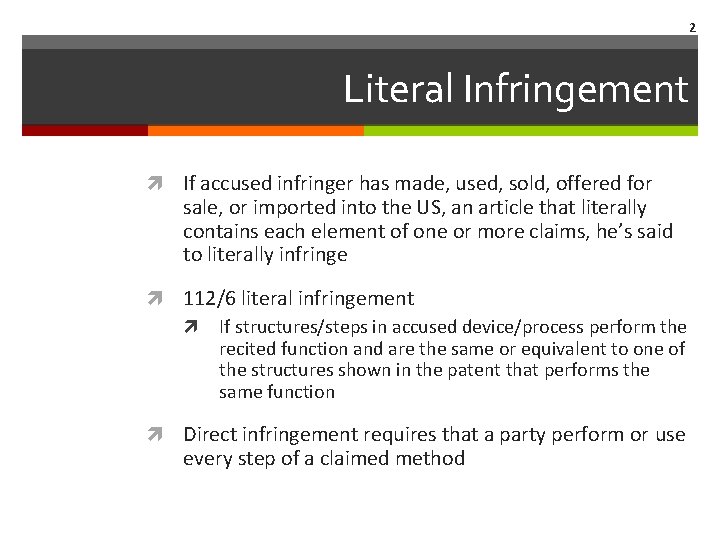 2 Literal Infringement If accused infringer has made, used, sold, offered for sale, or
