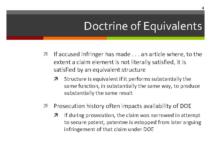 4 Doctrine of Equivalents If accused infringer has made. . . an article where,