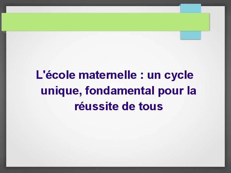 L'école maternelle : un cycle unique, fondamental pour la réussite de tous 