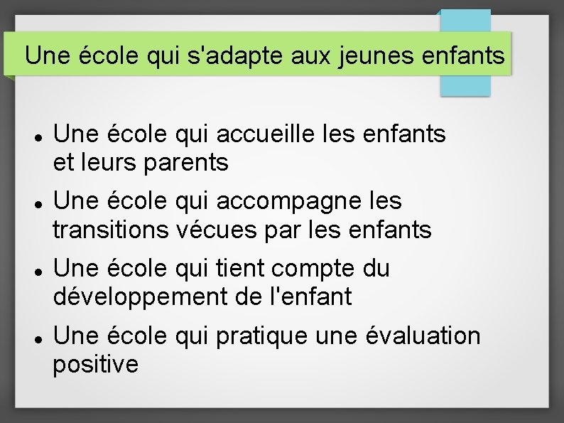 Une école qui s'adapte aux jeunes enfants Une école qui accueille les enfants et