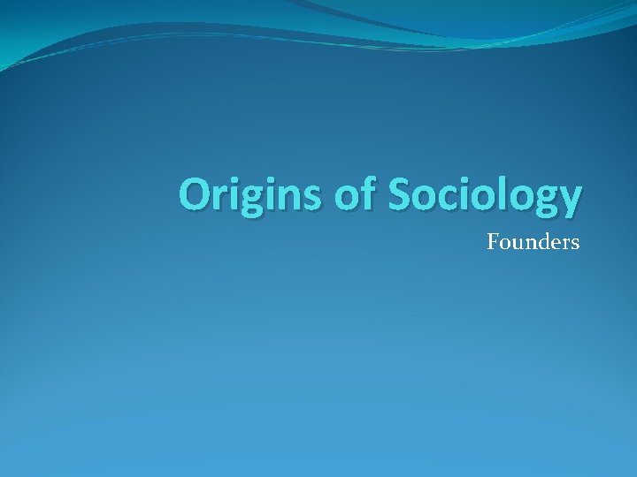 Origins of Sociology Founders 