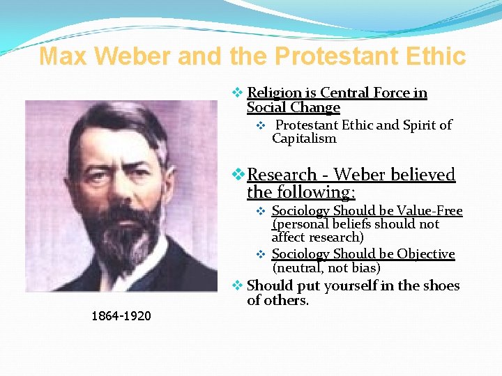 Max Weber and the Protestant Ethic v Religion is Central Force in Social Change