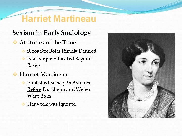 Harriet Martineau Sexism in Early Sociology v Attitudes of the Time v 1800 s