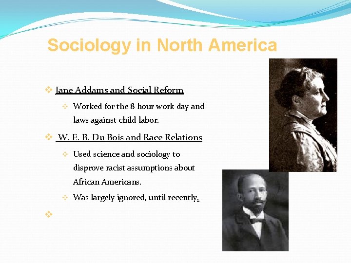 Sociology in North America v Jane Addams and Social Reform v Worked for the