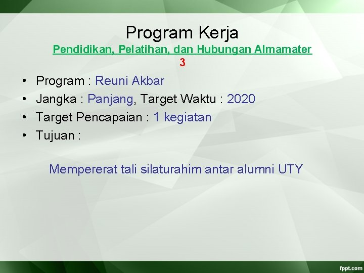 Program Kerja Pendidikan, Pelatihan, dan Hubungan Almamater 3 • • Program : Reuni Akbar Program Kerja Pendidikan, Pelatihan, dan Hubungan Almamater 3 • • Program : Reuni Akbar