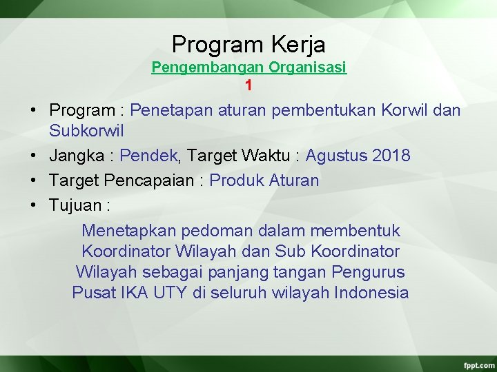 Program Kerja Pengembangan Organisasi 1 • Program : Penetapan aturan pembentukan Korwil dan Subkorwil Program Kerja Pengembangan Organisasi 1 • Program : Penetapan aturan pembentukan Korwil dan Subkorwil