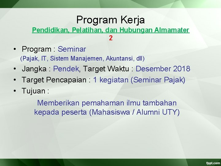 Program Kerja Pendidikan, Pelatihan, dan Hubungan Almamater 2 • Program : Seminar (Pajak, IT, Program Kerja Pendidikan, Pelatihan, dan Hubungan Almamater 2 • Program : Seminar (Pajak, IT,