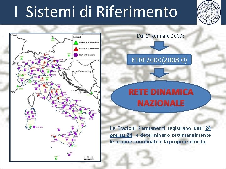 1 I Sistemi di Riferimento Dal 1° gennaio 2009: ETRF 2000(2008. 0) RETE DINAMICA