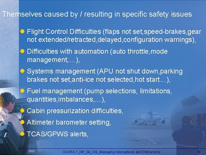 Themselves caused by / resulting in specific safety issues l Flight Control Difficulties (flaps