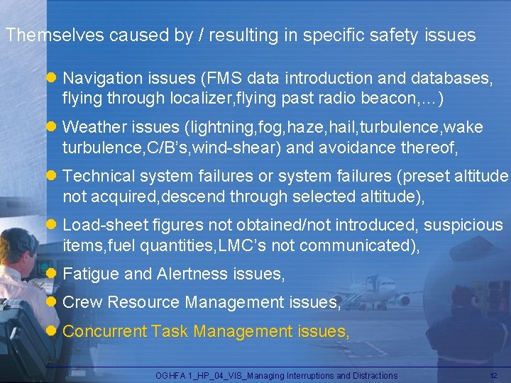 Themselves caused by / resulting in specific safety issues l Navigation issues (FMS data